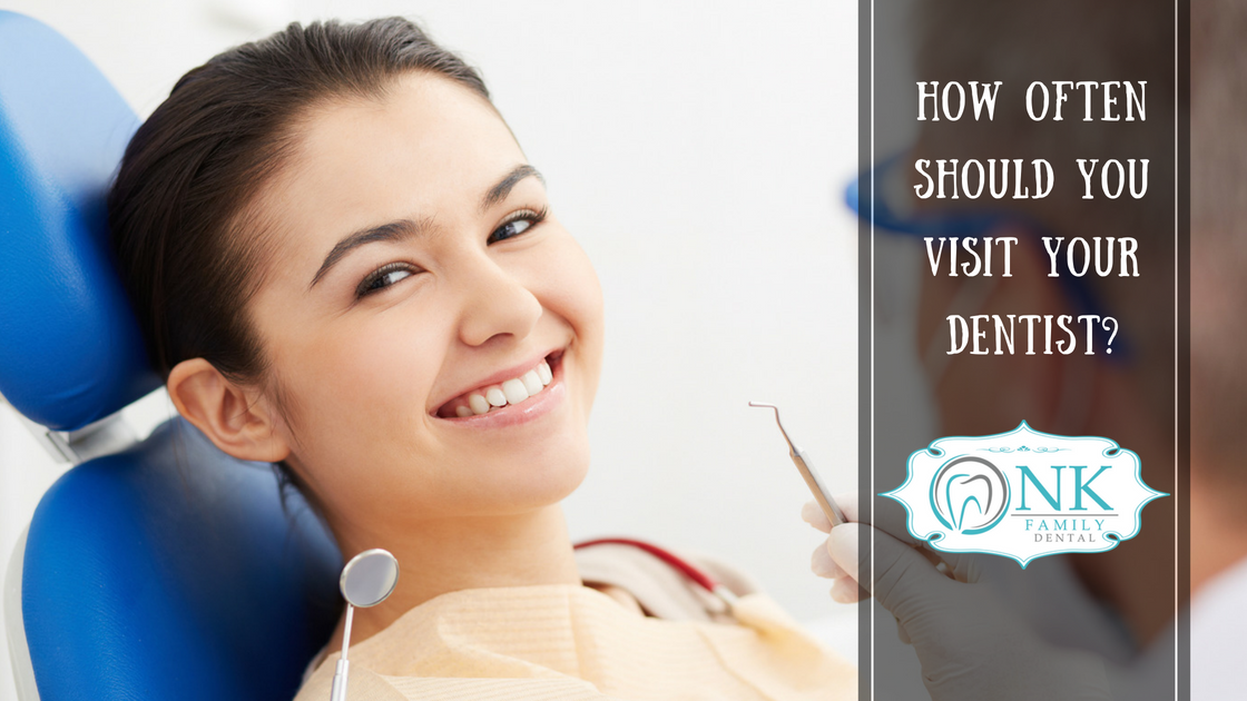 How Often Should You Visit Your Dentist? NK Family Dental Logan Sqaure