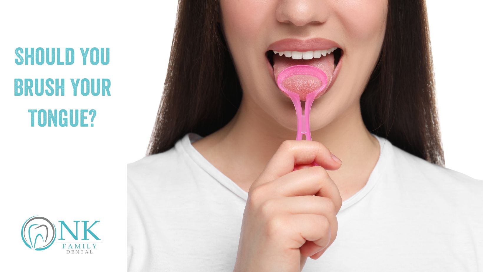Should You Brush Your Tongue? NK Family Dental