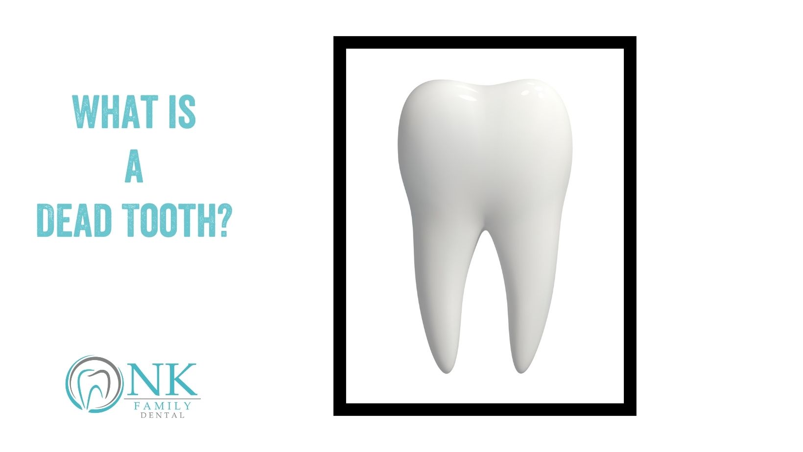 nk family dental february 2024 blog #2 dead tooth